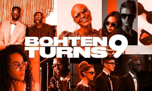 Bohten Turns 9 🎉 - Bôhten Eyewear